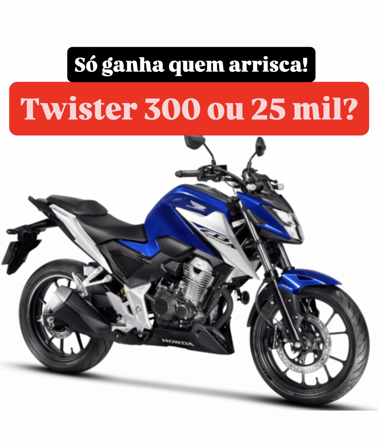 Honda TWISTER ou 25 mil no pix